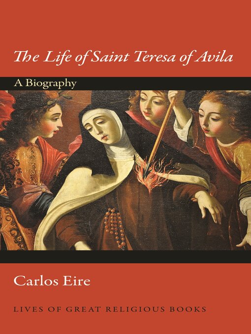 Title details for The Life of Saint Teresa of Avila by Carlos Eire - Wait list